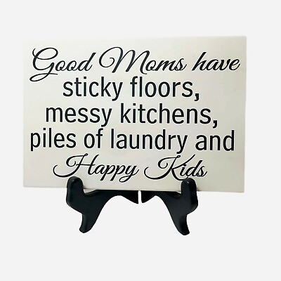#ad Good Moms have Sticky floors Messy Kitchens Laundry piles happy kids sign gift $19.99