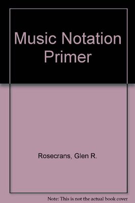 #ad MUSIC NOTATION PRIMER By Glen R. Rosecrans *Excellent Condition* $12.95