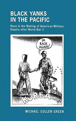 #ad Black Yanks in the Pacific: Race in the Making of American Military Empire after $64.54
