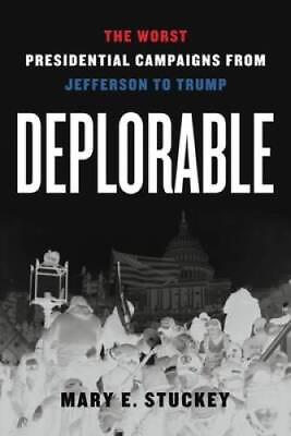 #ad Deplorable: The Worst Presidential Campaigns from Jefferson to Trump VERY GOOD $30.60