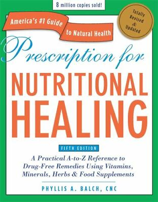 #ad Prescription for Nutritional Healing Fifth Edition: A Practical A to Z... $9.50