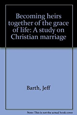#ad Becoming Heirs Together of the Grace of Life : A Study on Christi $6.50
