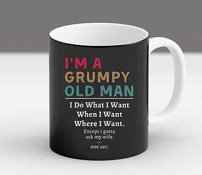 #ad I#x27;m A Grumpy Old Man I Do What I Want When I Want Vintage Trendy New Mug $20.99