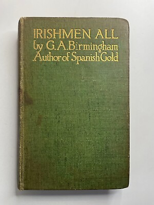 #ad quot;Irishmen Allquot; 1913 by G.A. Birmingham first edition illustrated J.B. Yeats $75.00