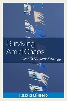 #ad Surviving Amid Chaos : Israel#x27;s Nuclear Strategy Hardcover by Beres Louis R... $108.86