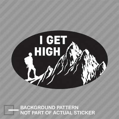 #ad Oval I Get High Sticker mountain climber climbing climb hiking hiker hike mount $17.96