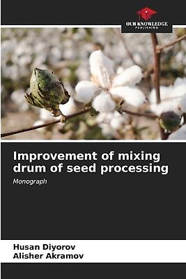 #ad Improvement of mixing drum of seed processing by Husan Diyorov Paperback Book $77.49