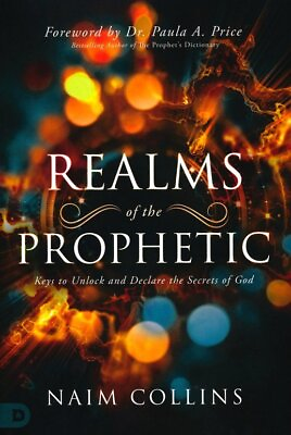 #ad Realms of the Prophetic: Keys to Unlock and Declare the Secrets of God Naim Co $16.99