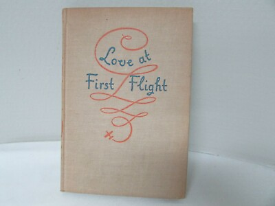 #ad Love at First Flight HB 1943 1st Edition by Charles Spalding and Otis Carney $24.00