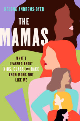 #ad The Mamas: What I Learned About Kids Class and Race from Moms VERY GOOD $4.57