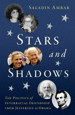 #ad Stars and Shadows: The Politics of Interracial Friendship from Jefferson to O... $30.37