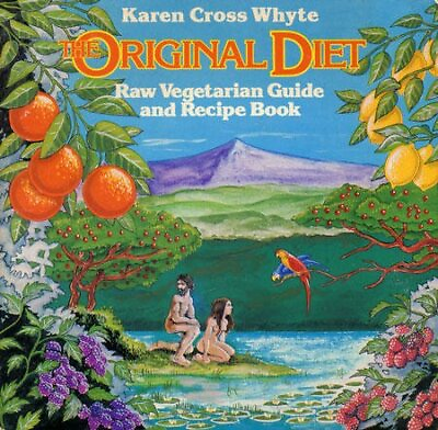 #ad THE ORIGINAL DIET: RAW VEGETARIAN GUIDE AND RECIPES By Karen Cross Whyte *VG* $25.49