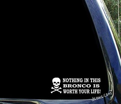 #ad Nothing in this BRONCO is worth your life FORD 4x4 window decal sticker $5.99