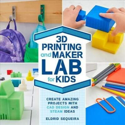 #ad 3D Printing and Maker Lab for Kids : Create Amazing Projects With CAD Design ... $20.09