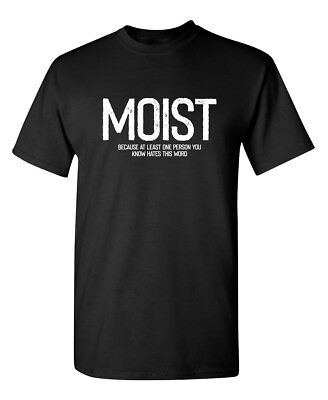#ad Moist Because Atleast Sarcastic Humor Graphic Novelty Funny T Shirt $16.49