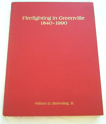 #ad Firefighting in Greenville 1840 to 1990 South Carolina Hardback No Dust Jacket $64.99