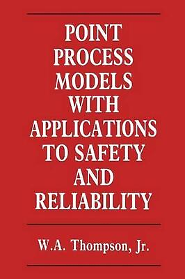#ad Point Process Models with Applications to Safety and Reliability by W. Thompson $66.05