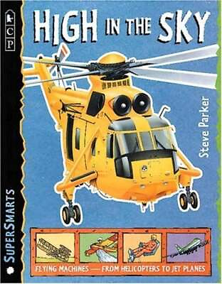 High in the Sky : Flying Machines Hardcover Steve Parker $5.57