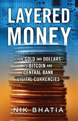 #ad Layered Money: From Gold And Dollars To Bitcoin And Central Bank Digital Cu... $16.18