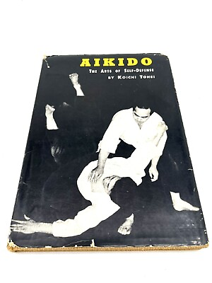 #ad RARE 1961 AIKIDO THE ARTS OF SELF DEFENSE BY KOICHI TOHEI KARATE MARTIAL ARTS $40.00