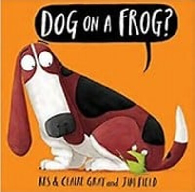 #ad DOG ON A FROG? JIM FIELD KES amp;amp; CLAIRE GRAY $6.50