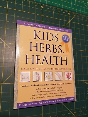 #ad Kids Herbs Health A Parents#x27; Guide To Natural Remedies by Linda B. White $15.54