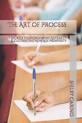 #ad The Art of Process: 7 Secrets To Overcoming Adversity amp; Cultivating New Age Pros $17.33