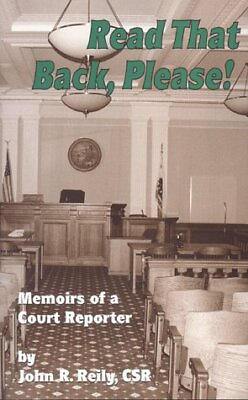 #ad READ THAT BACK PLEASE : MEMOIRS OF A COURT REPORTER By John R. Reily **Mint** $20.95