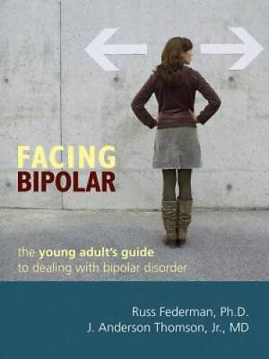 #ad Facing Bipolar: The Young Adults Guide to Dealing with Bip ACCEPTABLE $6.61