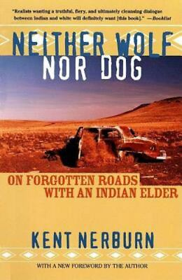 #ad Neither Wolf nor Dog: On Forgotten Roads with an Indian Elder Nerburn Kent $4.19