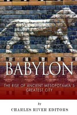 #ad Babylon: The Rise and Fall of Ancient Mesopotamia#x27;s Greatest City $12.23