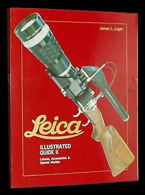 #ad LEICA ILLUSTRATED GUIDE II: LENSES ACCESSORIES amp; SPECIAL By James L Lager Mint $63.95