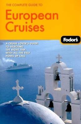 #ad Fodors The Complete Guide to European Cruises 1st Edition: A cruis VERY GOOD $5.61