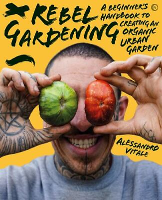#ad Rebel Gardening: A beginner?s handbook to organic urban gardening $14.34