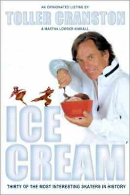#ad Ice Cream: Thirty of the Most Hardcover by Toller Cranston Martha Very Good $5.09