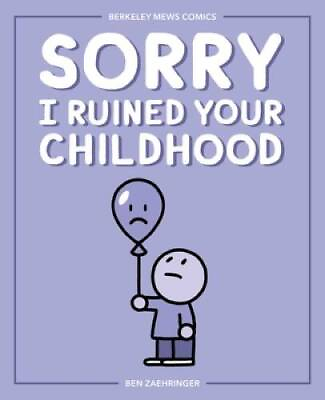 #ad Sorry I Ruined Your Childhood: Berkeley Mews Comics Paperback GOOD $5.14