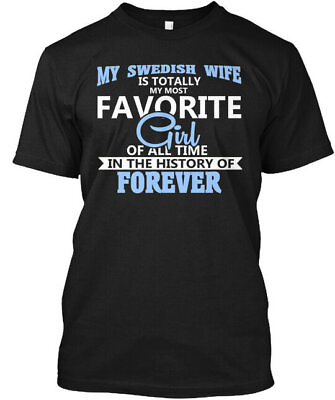 #ad Swedish Wife My Is Totally Most Favourite Girl Of T Shirt Made in USA S to 5XL $21.97