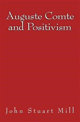 #ad Auguste Comte and Positivism: Original Edition of 1866 by Mill John Stuart ... $16.55