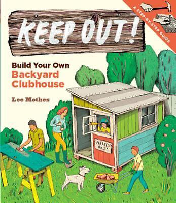 #ad Keep Out : Build Your Own Backyard Clubhouse: A Step By Step Guide by Lee Mothes $26.29