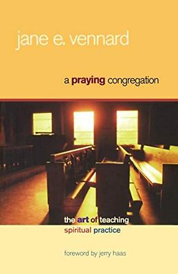 #ad A PRAYING CONGREGATION: THE ART OF TEACHING SPIRITUAL By Jane E. Vennard **NEW** $17.95