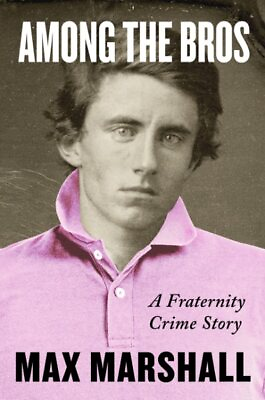 #ad Among the Bros : A Fraternity Crime Story Hardcover by Marshall Max Brand ... $24.04