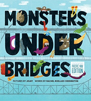 #ad MONSTERS UNDER BRIDGES: PACIFIC NORTHWEST EDITION By Rachel Roellke Coddington $50.95
