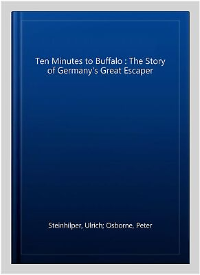 #ad Ten Minutes to Buffalo : The Story of Germany#x27;s Great Escaper Hardcover by S... $19.90