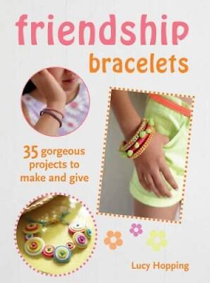 #ad Friendship Bracelets: 35 gorgeous projects to make and give for children GOOD $4.46
