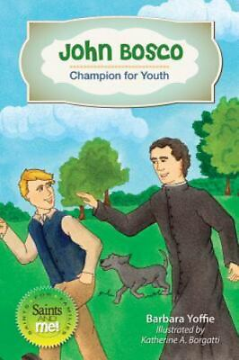 John Bosco: Champion for Youth Saints and Me by Yoffie Barbara $5.65