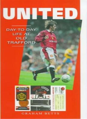 #ad United: Day to day Life at Old Trafford A day to day life Graham Betts GBP 11.85