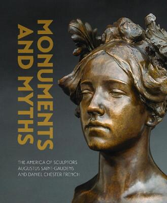 #ad Monuments and Myths: The America of Sculptors Augustus Saint Gaudends and Daniel $44.19