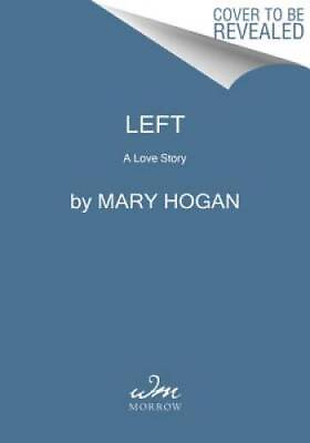 #ad Left: A Love Story Paperback By Hogan Mary GOOD $4.40