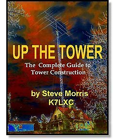#ad #ad UP THE TOWER: THE COMPLETE GUIDE TO TOWER CONSTRUCTION By Steve Morris EXCELLENT $43.75