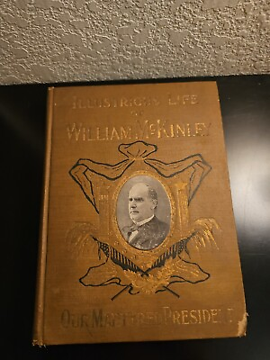 #ad Illustrious Life of William McKinley Martyred President Antique Victorian Book $50.00